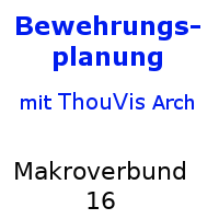 ThouVis Bewehrungsplanung - Makroverbund 16 